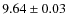 $9.64 \pm 0.03$