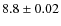 $8.8 \pm 0.02$