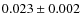 $0.023 \pm 0.002$