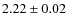 $2.22 \pm 0.02$