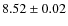 $8.52 \pm 0.02$