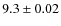 $9.3 \pm 0.02$