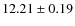 $12.21 \pm 0.19$
