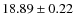 $18.89 \pm 0.22$