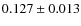 $0.127 \pm 0.013$