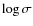 $\log{\sigma}$