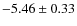 $-5.46 \pm 0.33$