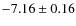 $-7.16 \pm 0.16$