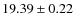 $19.39 \pm 0.22$