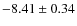 $-8.41 \pm 0.34$