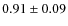 $0.91 \pm 0.09$
