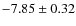 $-7.85 \pm 0.32$