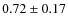 $0.72 \pm 0.17$
