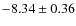 $-8.34 \pm 0.36$