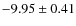 $-9.95 \pm 0.41$