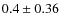 $0.4 \pm 0.36$