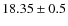 $18.35 \pm 0.5$