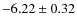 $-6.22 \pm 0.32$