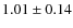 $1.01 \pm 0.14$