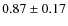 $0.87 \pm 0.17$