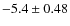 $-5.4 \pm 0.48$