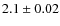$2.1 \pm 0.02$
