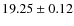 $19.25 \pm 0.12$