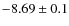 $-8.69 \pm 0.1$