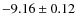 $-9.16 \pm 0.12$