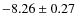 $-8.26 \pm 0.27$
