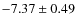 $-7.37 \pm 0.49$