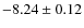 $-8.24 \pm 0.12$