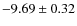 $-9.69 \pm 0.32$