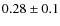 $0.28 \pm 0.1$