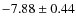 $-7.88 \pm 0.44$