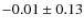 $-0.01 \pm 0.13$
