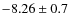 $-8.26 \pm 0.7$