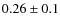 $0.26 \pm 0.1$
