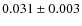 $0.031 \pm 0.003$
