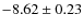 $-8.62 \pm 0.23$
