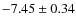 $-7.45 \pm 0.34$
