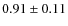 $0.91 \pm 0.11$
