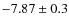 $-7.87 \pm 0.3$