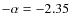 $-\alpha = -2.35$