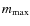 $m_{{\rm max}}$