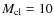 $M_{{\rm cl}} = 10$
