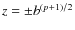 $z=\pm b^{(p+1)/2}$