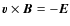 $\vec{v}\times\vec{B}= -\vec{E}$