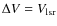 $\Delta V = V_{\rm lsr}$