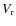 $V_{\rm r}$